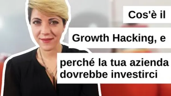 Cos'è il Growth Hacking e perché la tua azienda dovrebbe investirci