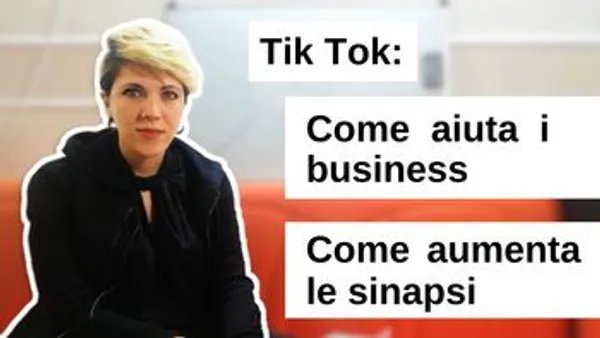 Come TikTok può aiutare il tuo business e come aumenta le tue sinapsi
