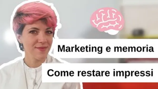 Marketing e Memoria: come restare impressi