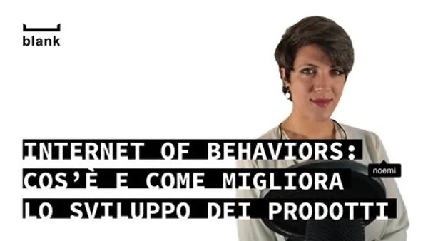 Internet of Behaviors: cos’è e come migliora lo sviluppo dei prodotti