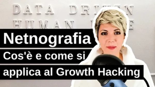 Che cos’è la netnografia e come si applica al Growth Hacking?