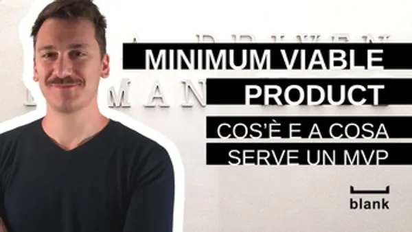 Minimum Viable Product: cos’è e a cosa serve un MVP